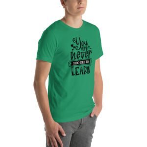 Empowerment Education Apparel: Never Too Old to Learn Aqua, Ash, Citron | Sizes S-4XL | 100% Cotton T-Shirt