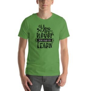Empowerment Education Apparel: Never Too Old to Learn Aqua, Ash, Citron | Sizes S-4XL | 100% Cotton T-Shirt