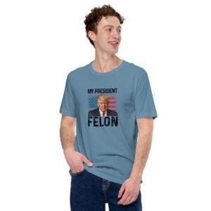 Controversial MY PRESIDENT is a FELON T-Shirt | 100% Cotton | Lightweight | Made on Demand | Donald | Elections | T-Shirts