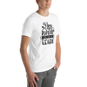 Empowerment Education Apparel: Never Too Old to Learn Aqua, Ash, Citron | Sizes S-4XL | 100% Cotton T-Shirt