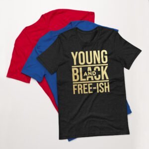 Young and Black Free – ISH Inspirational Heritage Tee in Berry, Black, Heather Mint, Navy, Red, True Royal | Sizes S-4XL | 100% Cotton | Lightweight and Comfortable | Made on Demand | Perfect for Inspiration and T-Shirts