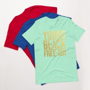 Young and Black Free – ISH Inspirational Heritage Tee in Berry, Black, Heather Mint, Navy, Red, True Royal | Sizes S-4XL | 100% Cotton | Lightweight and Comfortable | Made on Demand | Perfect for Inspiration and T-Shirts