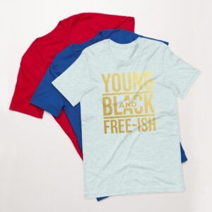 Young and Black Free – ISH Inspirational Heritage Tee in Berry, Black, Heather Mint, Navy, Red, True Royal | Sizes S-4XL | 100% Cotton | Lightweight and Comfortable | Made on Demand | Perfect for Inspiration and T-Shirts