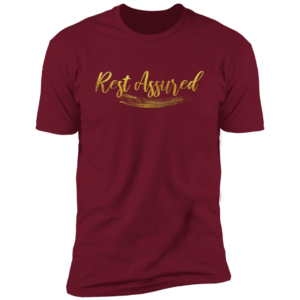 Rest Assured Premium Short Sleeve T-Shirt